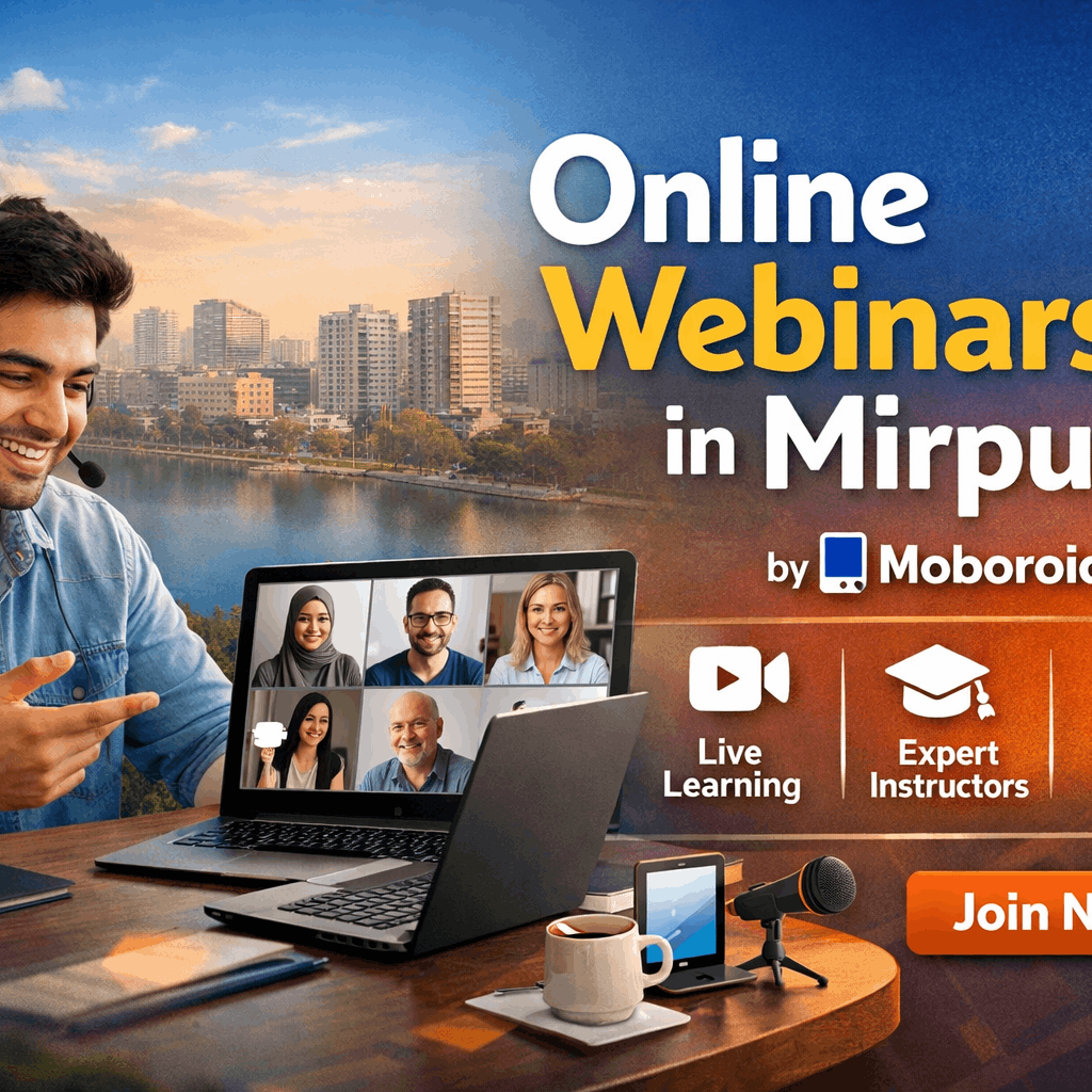 Reasons why Everybody is in Mirpur is Talking about the Online Webinars of Moboroid in 2026